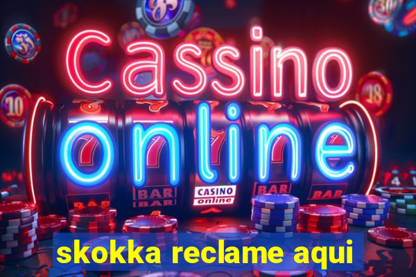 skokka reclame aqui